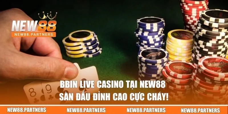 Bbin Live Casino Tại New88 | Sàn Đấu Đỉnh Cao Cực Cháy! 5 Bbin Live Casino