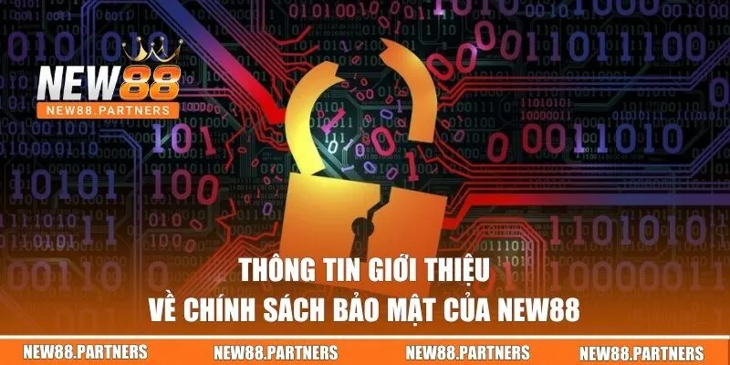 Chính Sách Bảo Mật New88 | Những Quy Định Quan Trọng Cần Nhớ 1 Thông tin giới thiệu về chính sách bảo mật của New88
