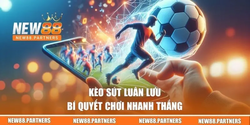 Kèo Sút Luân Lưu | Bí Quyết Chơi Nhanh Thắng Cho Newbie 1 Kèo sút luân lưu