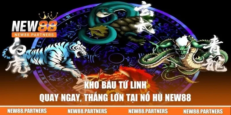 Kho Báu Tứ Linh - Quay Ngay, Thắng Lớn Tại Nổ Hũ NEW88 2 Kho báu tứ linh