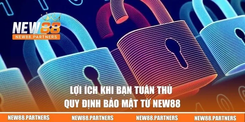 Chính Sách Bảo Mật New88 | Những Quy Định Quan Trọng Cần Nhớ 3 Lợi ích khi bạn tuân thủ quy định bảo mật từ New88