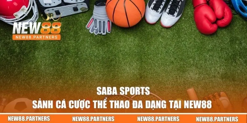 Saba Sports | Sảnh Cá Cược Thể Thao Đa Dạng Tại New88  5 Saba Sports